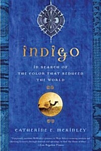 Indigo: In Search of the Color That Seduced the World (Paperback)
