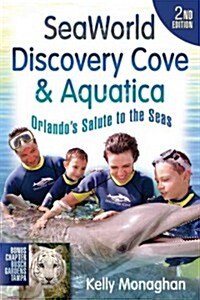Seaworld, Discovery Cove & Aquatica: Orlandos Salute to the Seas (Paperback, 2)