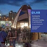@Lab Architextile Laboratory: Electronic Textiles in Architecture (Paperback)