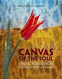 Canvas of the Soul: Mystic Poems from the Heartland of Arabia (Paperback)