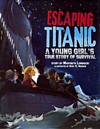 Escaping Titanic: A Young Girls True Story of Survival (Paperback)