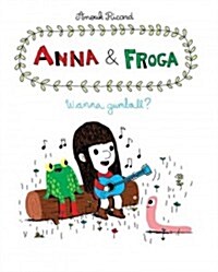 Anna and Froga: Wanna Gumball?: Wanna Gumball? (Hardcover)