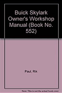 Buick Skylark Owners Workshop Manual, 1980 Thru 1985 (Paperback)