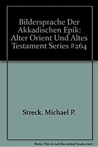 Die Bildersprache Der Akkadischen Epik (Hardcover)