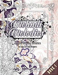 Mehndi Melodies Book 1: An Adult Coloring Adventure: 30 Amazing Adult Coloring Designs to Color for Stress Relief (Paperback)