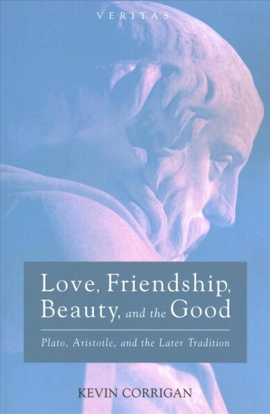 Love, Friendship, Beauty, and the Good (Paperback)