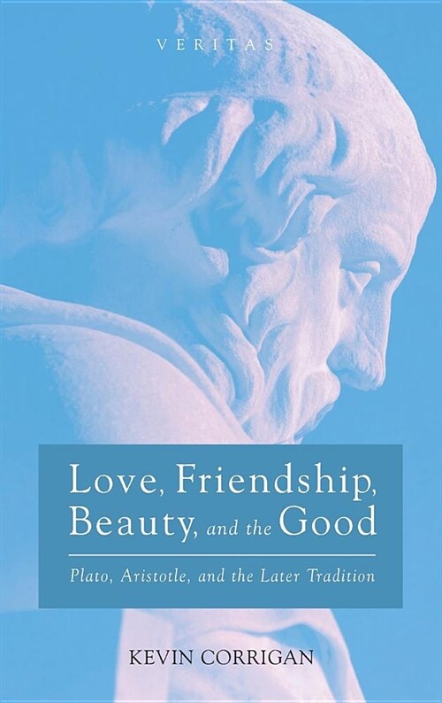 Love, Friendship, Beauty, and the Good (Hardcover)