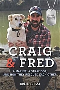 Craig & Fred Young Readers Edition: A Marine, a Stray Dog, and How They Rescued Each Other (Paperback, Young Readers)