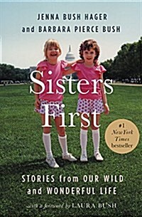 Sisters First: Stories from Our Wild and Wonderful Life (Paperback)