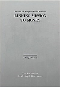 Finance for Nonprofit Board Members:: Linking Mission to Money (Paperback)