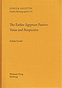 The Earlier Egyptian Passive: Voice and Perspective (Hardcover)