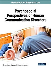 Handbook of Research on Psychosocial Perspectives of Human Communication Disorders (Hardcover)