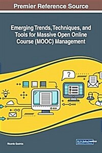 Emerging Trends, Techniques, and Tools for Massive Open Online Course (Mooc) Management (Hardcover)