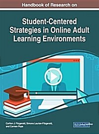 Handbook of Research on Student-centered Strategies in Online Adult Learning Environments (Hardcover)