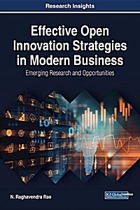 Effective Open Innovation Strategies in Modern Business: Emerging Research and Opportunities (Hardcover)