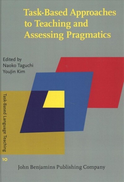 Task-based Approaches to Teaching and Assessing Pragmatics (Hardcover)