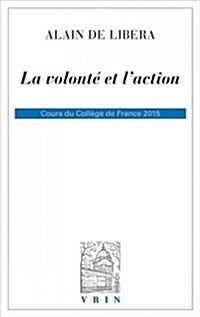 La Volonte Et lAction: Cours Du College de France 2015 (Paperback)