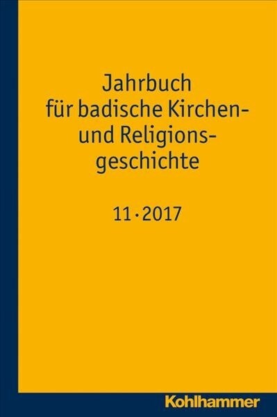 Jahrbuch Fur Badische Kirchen- Und Religionsgeschichte: Band 11 (2017) (Paperback)