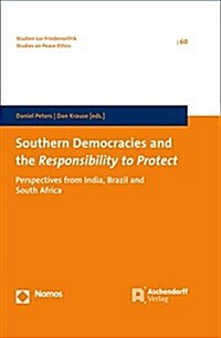 Southern Democracies and the Responsibility to Protect: Perspectives from India, Brazil and South Africa (Hardcover)