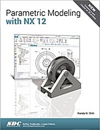 Parametric Modeling With Nx 12 (Paperback)