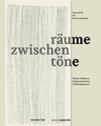 Zwischenr?me Zwischent?e: Wiener Moderne, Gegenwartskunst, Sammlungspraxis. Festschrift F? Patrick Werkner (Hardcover)