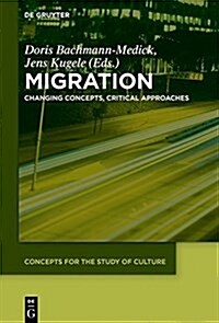 Migration: Changing Concepts, Critical Approaches (Hardcover)