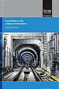 Tunnelling in the Urban Environment (Hardcover)