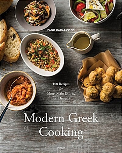 Modern Greek Cooking: 100 Recipes for Meze, Entr?s, and Desserts (Hardcover)