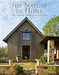 The Nature of Home: Creating Timeless Houses (Hardcover)