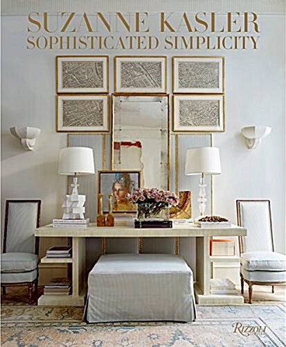 Suzanne Kasler: Sophisticated Simplicity (Hardcover)