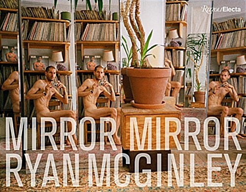 Ryan McGinley: Mirror Mirror (Hardcover)