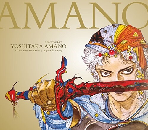 Yoshitaka Amano: The Illustrated Biography-Beyond the Fantasy (Hardcover)