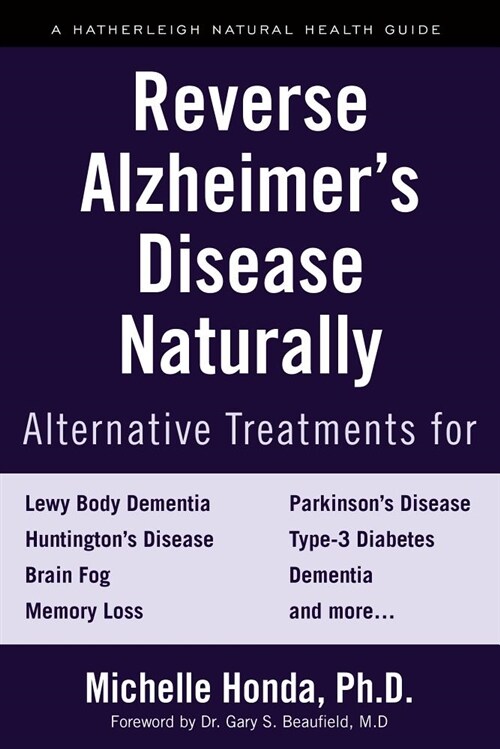 Reverse Alzheimers Disease Naturally: Alternative Treatments for Dementia Including Alzheimers Disease (Paperback)