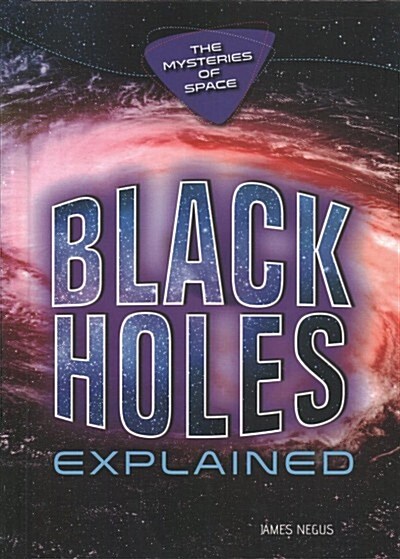 Black Holes Explained (Library Binding)