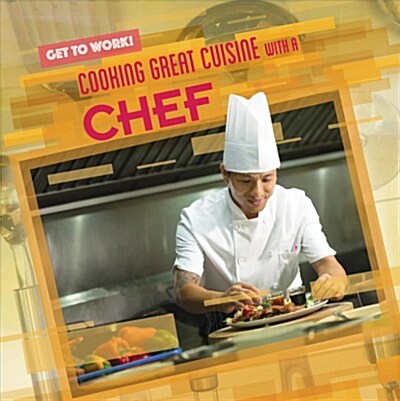 Cooking Great Cuisine with a Chef (Library Binding)