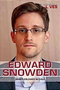 Edward Snowden: Whistleblower in Exile (Library Binding)