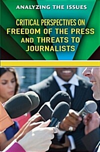 Critical Perspectives on Freedom of the Press and Threats to Journalists (Paperback)