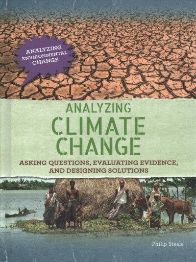 Analyzing Climate Change: Asking Questions, Evaluating Evidence, and Designing Solutions (Library Binding)