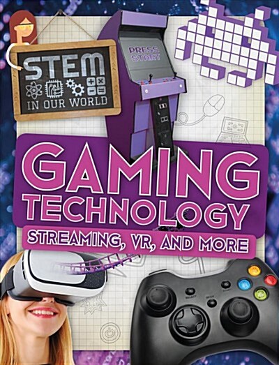 Gaming Technology: Streaming, VR, and More (Library Binding)