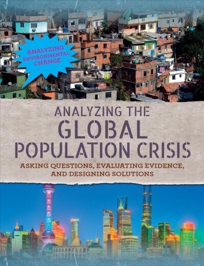 Analyzing the Global Population Crisis: Asking Questions, Evaluating Evidence, and Designing Solutions (Paperback)