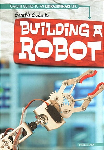 Gareths Guide to Building a Robot (Paperback)
