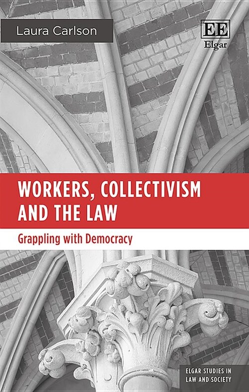 Workers, Collectivism and the Law : Grappling with Democracy (Hardcover)