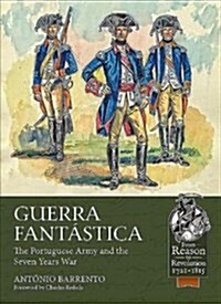 Guerra Fantastica : The Portuguese Army in the Seven Years War (Paperback)