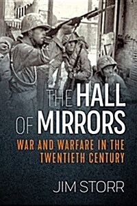 The Hall of Mirrors : War and Warfare in the Twentieth Century (Hardcover)