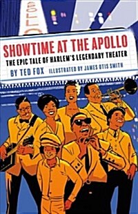 Showtime at the Apollo: The Epic Tale of Harlems Legendary Theater (Hardcover)