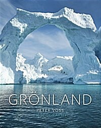 Gr?land - Greenland: Peter Voss Photography (Hardcover, None)