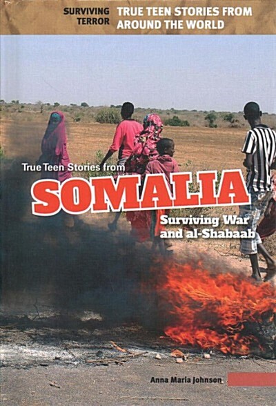 True Teen Stories from Somalia: Surviving War and Al-Shabaab (Library Binding)