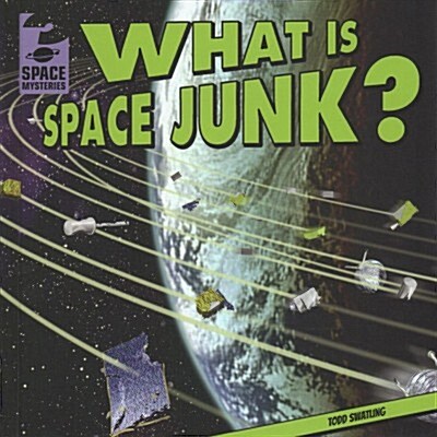 What Is Space Junk? (Library Binding)