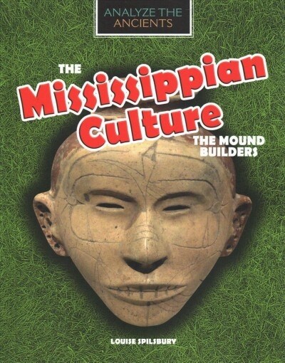 The Mississippian Culture: The Mound Builders (Library Binding)