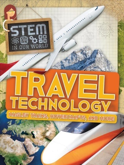 Travel Technology: Maglev Trains, Hovercrafts, and More (Library Binding)